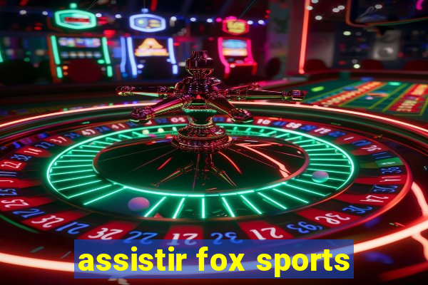 assistir fox sports